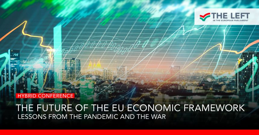 Εκδήλωση της Ευρωομάδας της Αριστεράς με θέμα: Το Μέλλον του Πλαισίου Οικονομικής Διακυβέρνησης της ΕΕ – Μαθήματα από την Πανδημία και τον Πόλεμο ​